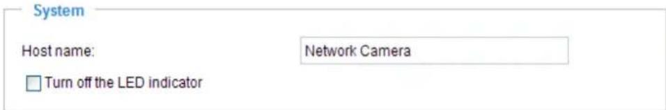 System Host name: Network Camera Turn off the LED indicator
