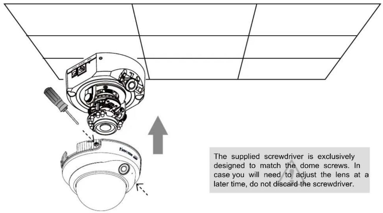 The supplied screwdriver is exclusively designed to match the dome screws. In case you will need to adjust the lens at a later time, do not discard the screwdriver.