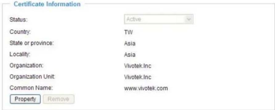 Certificate Information Status: Active Country: TW State or province: Asia Locality: Asia Organization: Vivotek.Inc Organization Unit: Vivotek.Inc Common Name: www.vivotek.com Property Remove