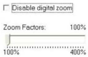 Disable digital zoom Zoom Factors: 100% 100% 400%