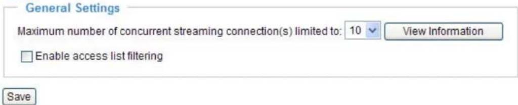 General Settings Maximum number of concurrent streaming connection(s) limited to: 10 View Information Enable access list filtering Save