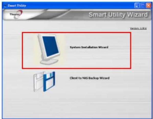 Smart Utility Therapy Smart Utility Wizard Version: 1.004 System Installation Wizard Client to NAS Backup Wizard
