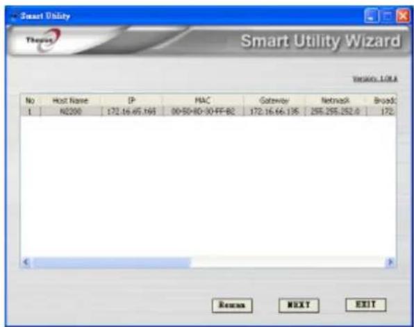 Smart Utility Therapy Smart Utility Wizard Version: L01A No Host Name IP MAC Gateway Network Broad 1 N2200 172.16.45.169 00-50-80-30-FF-82 172.16.46.195 295.255.252.0 172. Refresh MEXT EXIT