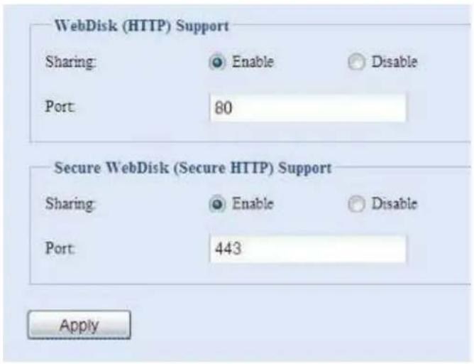 WebDisk (HTTP) Support Sharing: Enable Disable Port 80 Secure WebDisk (Secure HTTP) Support Sharing: Enable Disable Port 443 Apply
