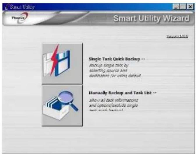 Smart Utility Wizard Therus Smart Utility Wizard Version 10.25 Single Task Quick Backup -- Backup single task by selecting source and destination for using default Manually Backup and Task List -- Show all task informations and options(exclude single task more than 1)