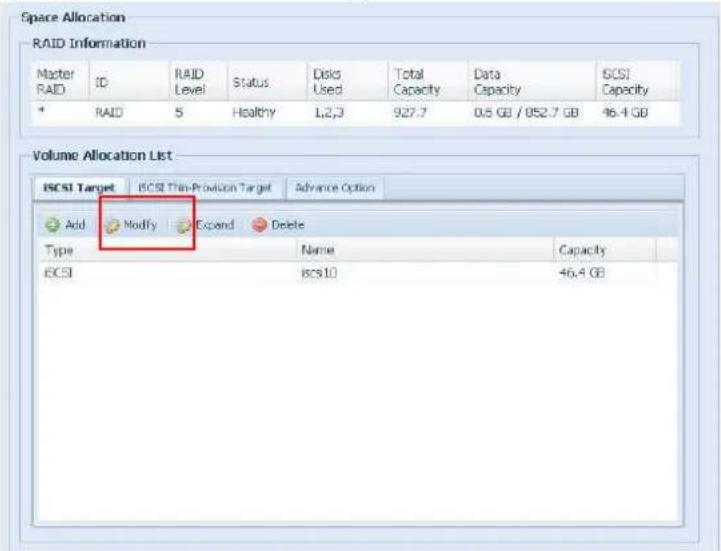 Space Allocation RAID Information Master RAID ID RAID Level Status Disks Used Total Capacity Data Capacity ICCSI * RAID 5 Healthy L2,3 927.7 0.6 GB / 052.7 GB 46.4 GB Volume Allocation List ICCSI Target ICCSI Thin-Provision Target Advance Option Add Modify Expand Delete Typesi Name Capacity ICCSI ICCSI10 46.4 GB