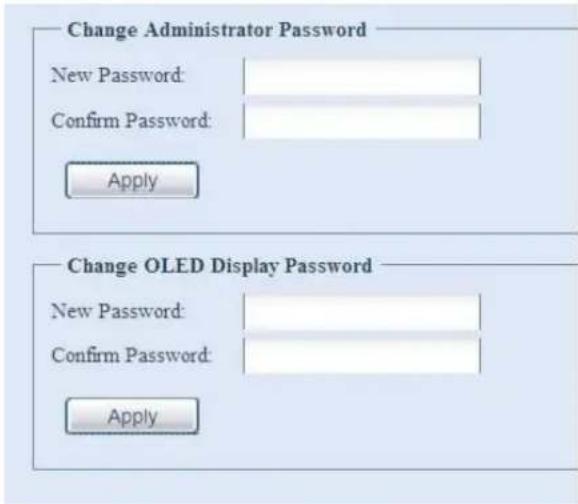 Change Administrator Password New Password: Confirm Password: Apply Change OLED Display Password New Password: Confirm Password: Apply