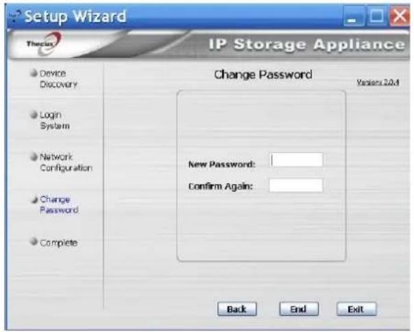 Setup Wizard Thesis IP Storage Appliance Change Password Version 2.04 Device Discovery Login System Network Configuration Change Password Complete New Password: Confirm Again: Back End Exit