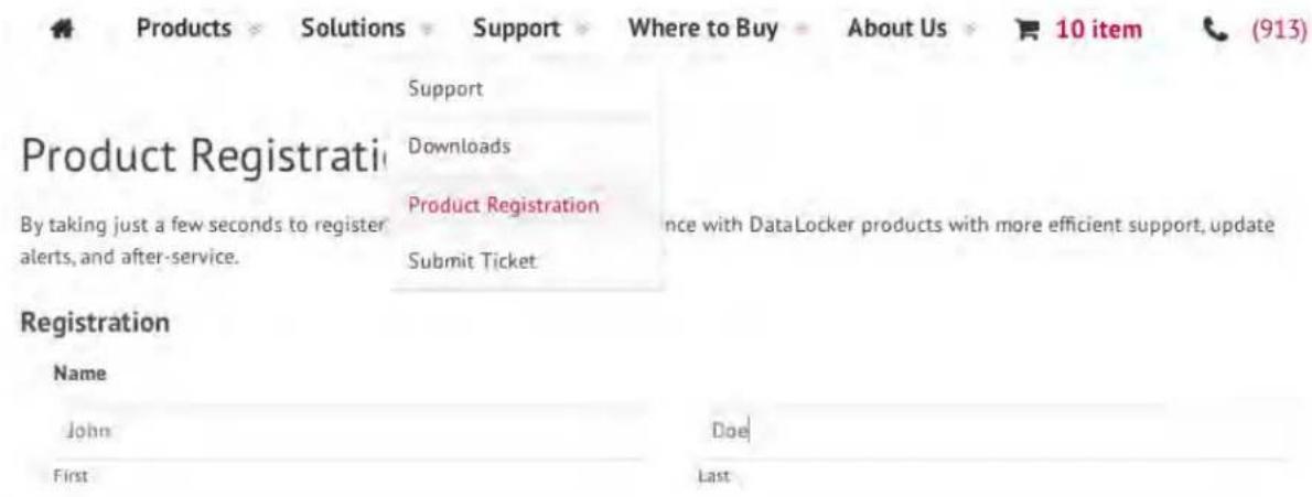 Products Solutions Support Where to Buy About Us 10 item (913) Support Downloads Product Registration Submit Ticket By taking just a few seconds to register alerts, and after-service. ncce with DataLocker products with more efficient support, update Registration Name John Doe First Last