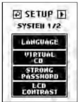 SETUP SYSTEM 1/2 LANGUAGE VIRTUAL CD STRONG PASSWORD LCD CONTRAST