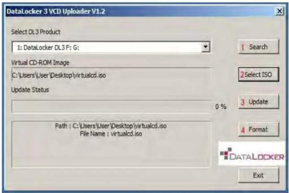 DataLocker 3 VCD Uploader V1.2 Select DL3 Product 1: DataLocker DL3 F: G: Virtual CD-ROM Image C:\Users\User\Desktop\virtualcd.iso Update Status 0 % Path : C:\Users\User\Desktop\virtualcd.iso File Name : virtualcd.iso 1 Search 2 Select ISO 3 Update 4 Format DATALOCKER Exit