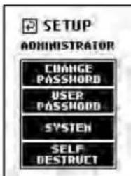 SETUP ADMINISTRATOR CHANGE PASSWORD USER PASSWORD SYSTEM SELF DESTRUCT