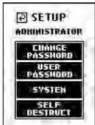 SETUP ADMINISTRATOR CHANGE PASSWORD USER PASSWORD SYSTEM SELF DESTRUCT