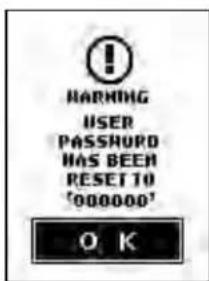 WARNING USER PASSWORD HAS BEEN RESET TO '000000' OK