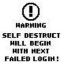 WARNING SELF DESTRUCT HILL BEGIN WITH NEXT FAILED LOGIN!