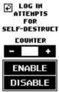 LOG IN ATTEMPTS FOR SELF-DESTRUCT COUNTER - + ENABLE DISABLE