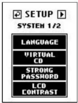 SETUP SYSTEM 1/2 LANGUAGE VIRTUAL CD STRONG PASSWORD LCD CONTRAST