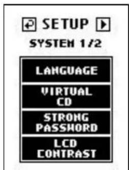SETUP SYSTEM 1/2 LANGUAGE VIRTUAL CD STRONG PASSWORD LCD CONTRAST