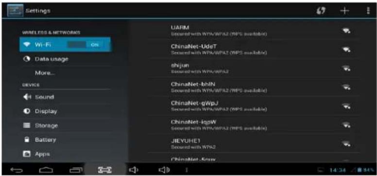Settings WIRELESS & NETWORKS Wi-Fi On Data usage More... device Sound Display Storage Battery Apps UAFM Secured with WPA/WPA2 (WPS available) ChinaNet-UdeT Secured with WPA/WPA2 (WPS available) shijun Secured with WPA/WPA2 ChinaNet-bhIN Secured with WPA/WPA2 (WPS available) ChinaNet-gWpJ Secured with WPA/WPA2 (WPS available) ChinaNet-iqpW Secured with WPA/WPA2 (WPS available) JIEYUHE1 Secured with WPA2 ChinaNet-Knew