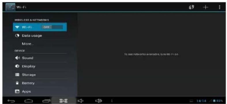 Wi-Fi WIRELESS & NETWORKS Wi-Fi OFF Data usage More... DEVICE Sound Display Storage Battery Apps To use networks available, sum Wi-Fi on.