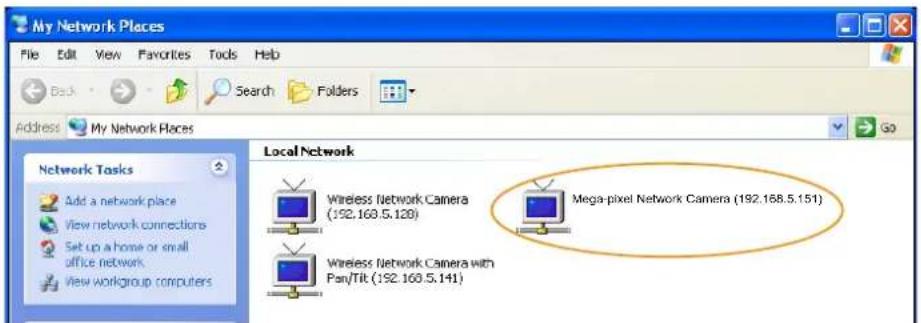 My Network Places File Edit View Favorites Tools Help Back Search Folders Address My Network Places Go Network Tasks Add a network place View network connections Set up a home or small office network View workgroup computers Local Network Wireless Network Camera (192.168.5.128) Mega-pixel Network Camera (192.168.5.151) Wireless Network Camera with Pan/Tilt (192.168.5.141)