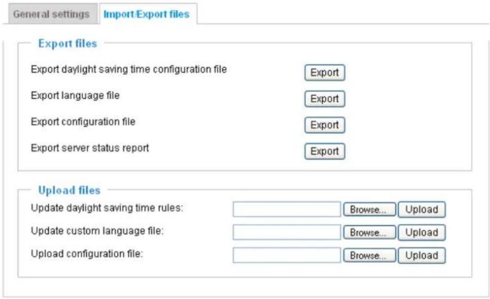 General settings Import Export files Export files Export daylight saving time configuration file Export Export language file Export Export configuration file Export Export server status report Export Upload files Update daylight saving time rules: Browse... Upload Update custom language file: Browse... Upload Upload configuration file: Browse... Upload