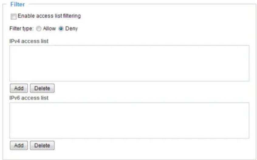 Filter Enable access list filtering Filter type: Allow Deny IPv4 access list Add Delete IPv6 access list Add Delete
