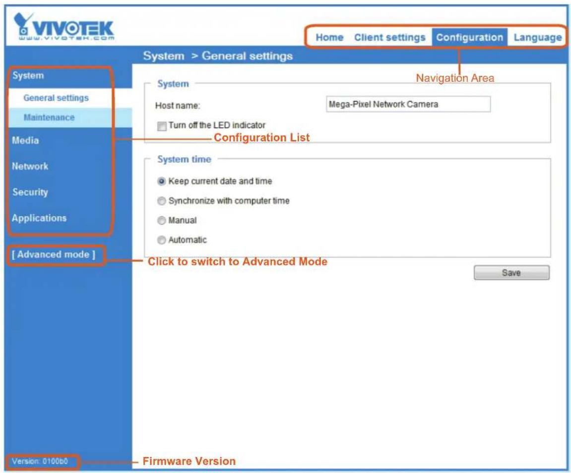 VIVOTEK www.vivotek.com Home Client settings Configuration Language System > General settings System General settings Maintenance Media Network Security Applications [ Advanced mode ] System Host name: Mega-Pixel Network Camera Turn off the LED indicator Configuration List System time Keep current date and time Synchronize with computer time Manual Automatic Click to switch to Advanced Mode Save Version: 0100b0 Firmware Version