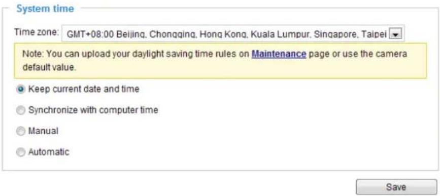 System time Time zone: GMT+08:00 Beijing, Chongqing, Hong Kong, Kuala Lumpur, Singapore, Taipei Note: You can upload your daylight saving time rules on Maintenance page or use the camera default value. Keep current date and time Synchronize with computer time Manual Automatic Save