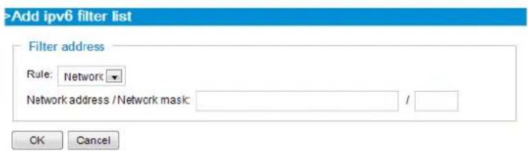 >Add ipv6 filter list Filter address Rule: Network Network address /Network mask : / OK Cancel