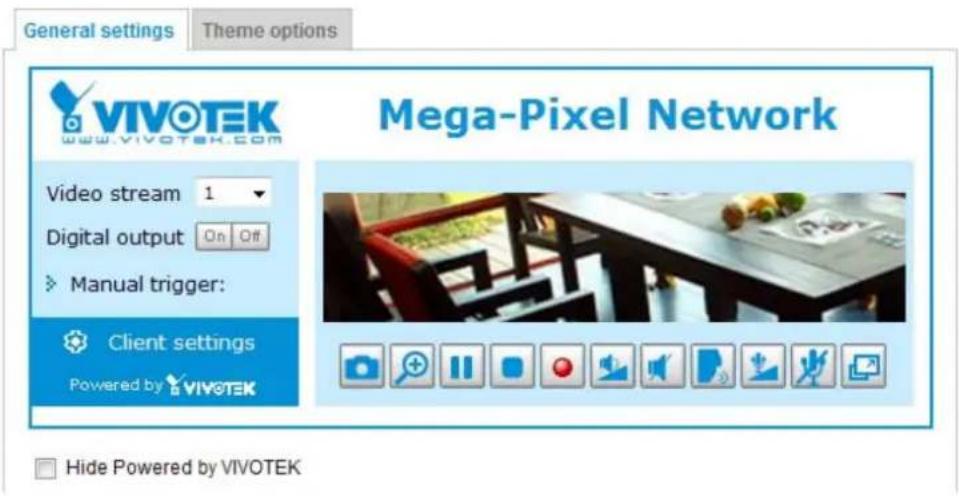 General settings Theme options VIVOTEK www.vivotek.com Video stream 1 Digital output On Off Manual trigger: Client settings Powered by VIVOTEK Mega-Pixel Network Hide Powered by VIVOTEK