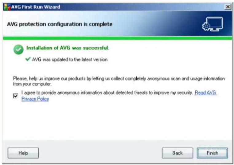 AVG First Run Wizard AVG protection configuration is complete Installation of AVG was successful. ✓ AVG was updated to the latest version Please, help us improve our products by letting us collect completely anonymous scan and usage information from your computer. ✓ I agree to provide anonymous information about detected threats to improve my security. Read AVG Privacy Policy Help Back Finish