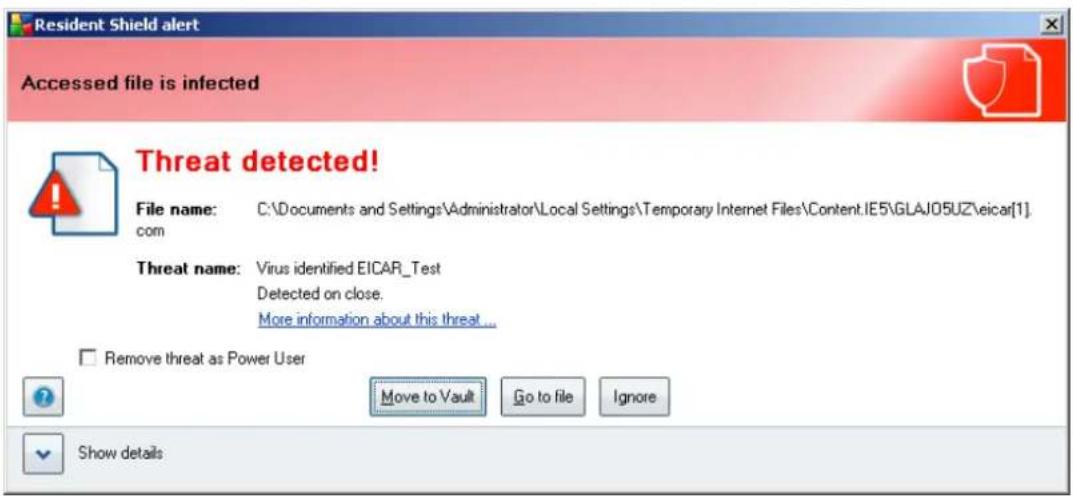Resident Shield alert Accessed file is infected Threat detected! File name: C:\Documents and Settings\Administrator\Local Settings\Temporary Internet Files\Content.IE5\GLAJ05UZ\eicar[1]. com Threat name: Virus identified EICAR_Test Detected on close. More information about this threat... Remove threat as Power User Move to Vault Go to file Ignore Show details