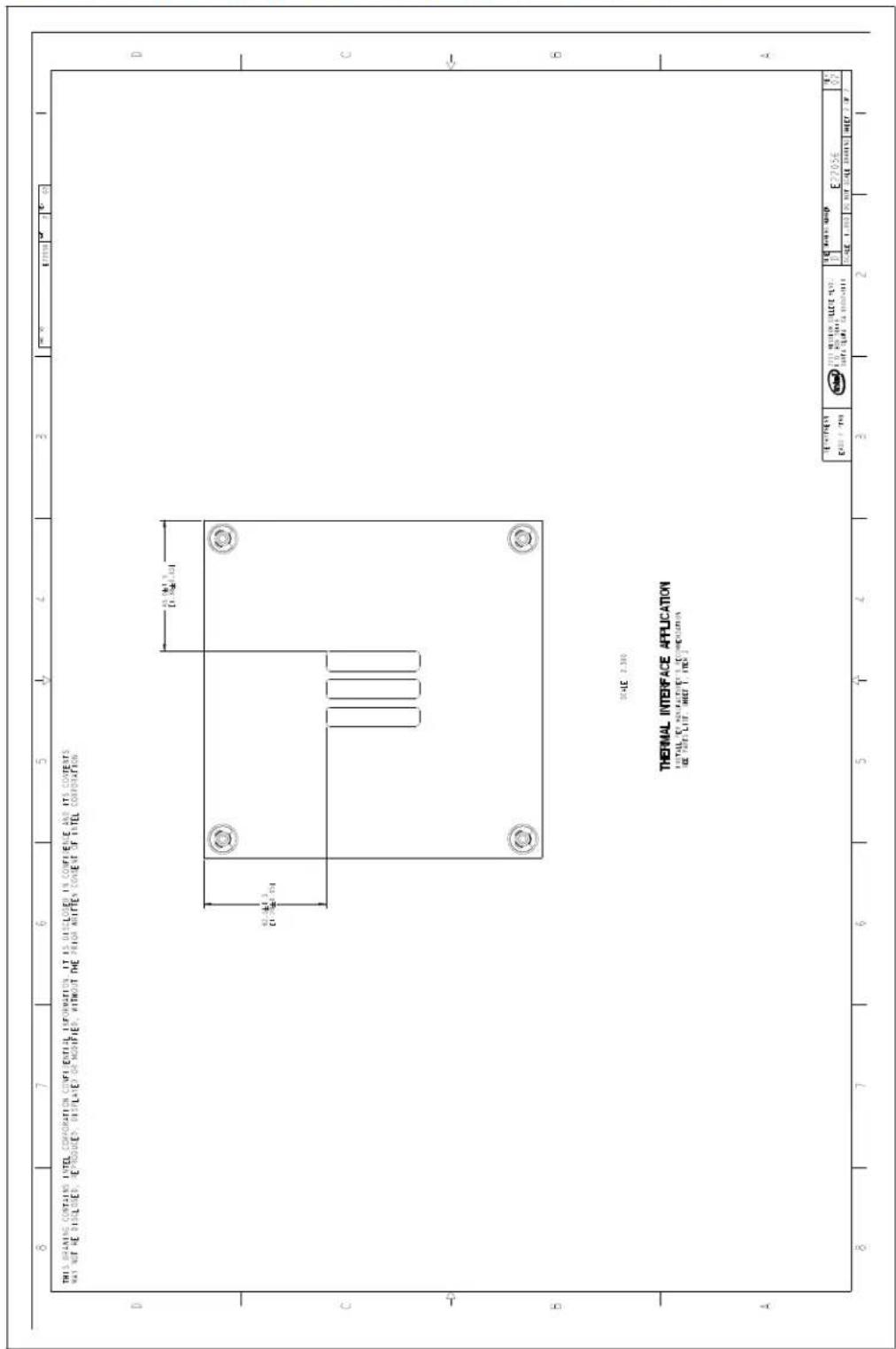 THIS BRIANE CONTAINS INTEL CORPORATION CONFIDENTIAL INFORMATION. IT IS DISCLOSED IN CONFERENCE AND ITS CONTENTS WAT NOT BE DISCLOSED, REFRODED, INTULATED OR NOODER, WITHOUT THE PRIOR WRITTS CONSENT OF INTEL CORPORATION. SCALE: 2.300 THERMAL INTERFACE APPLICATION INSTALL ET INDUSTED TO COMPLIANT BE THE LIST MEET 1, INC 1 E2705E E2705E 8 7 6 5 4 3 2 1 A B C D E2705E E2705E E2705E E2705E E2705E E2705E E2705E E2705E E2705E E2705E E2705E E2705E E2705E E2705E E2705E A B C D