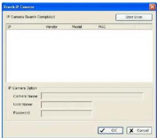 Search IP Camera IP Camera Search Completed Start Scan IP Vendor Model MAC IP Camera Option Camera Name: User Name: Password: OK Cancel
