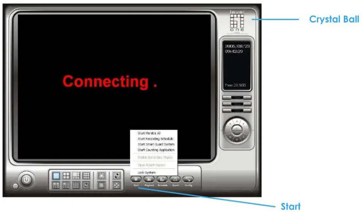Connecting . Start Crystal Ball Start Monitor All Start Recording Schedule Start Smart Quad System Start Counting Application Enable Secondary Display Open Event Report Lock System Start Playbox Schedule Control Config