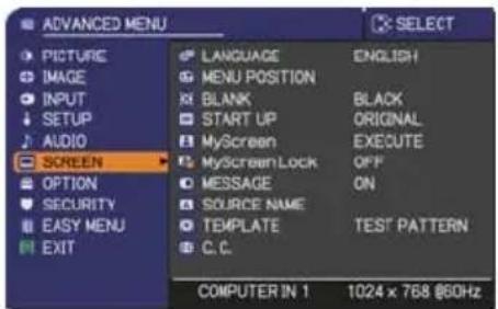 ADVANCED MENU PICTURE IMAGE INPUT SETUP AUDIO SCREEN OPTION SECURITY EASY MENU EXIT LANGUAGE ENGLISH MENU POSITION BLANK BLACK START UP ORIGINAL MyScreen EXECUTE MyScreenLock OFF MESSAGE ON SOURCE NAME TEMPLATE TEST PATTERN C.C. COMPUTER IN 1 1024 x 768 @60Hz