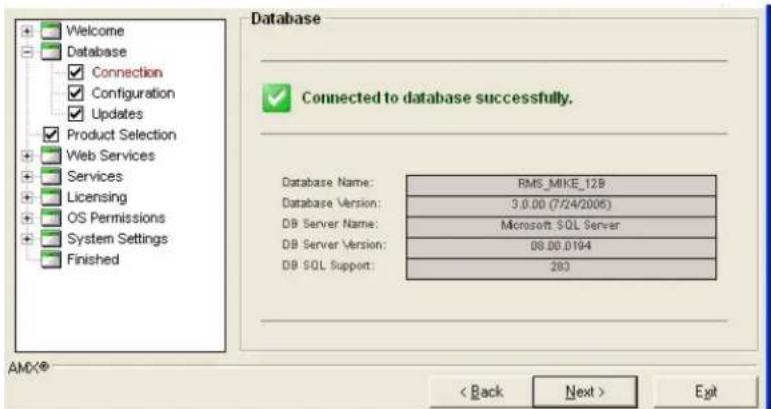 Welcome Database Connection Configuration Updates Product Selection Web Services Services Licensing OS Permissions System Settings Finished Database Connected to database successfully. Database Name: RMS_MIKE_128 Database Version: 3.0.00 (7/24/2006) DB Server Name: Microsoft SQL Server DB Server Version: 09.00.0194 DB SQL Support: 283 AMD<® < Back Next > Exit