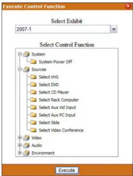 Execute Control Function Select Exhibit 2007-1 Select Control Function System System Power Off Sources Select VHS Select DVD Select CD Player Select Rack Computer Select Aux Vid Input Select Aux PC Input Select Slide Select Video Conference Video Audio Environment Execute