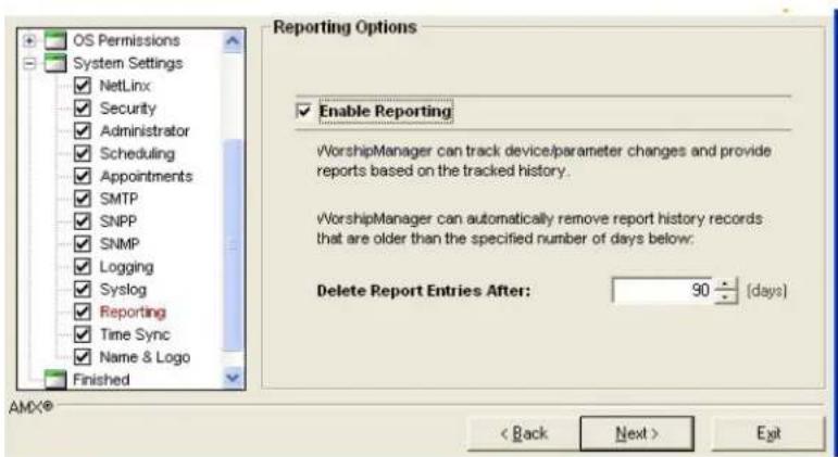 OS Permissions System Settings NetLinx Security Administrator Scheduling Appointments SMTP SNPP SNMP Logging Syslog Reporting Time Sync Name & Logo Finished Reporting Options Enable Reporting VorshipManager can track device/parameter changes and provide reports based on the tracked history. VorshipManager can automatically remove report history records that are older than the specified number of days below: Delete Report Entries After: 90 (days) AMX® < Back Next > Exit