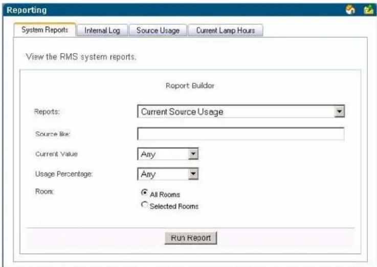 Reporting System Reports Internal Log Source Usage Current Lamp Hours View the RMS system reports. Report Builder Reports: Current Source Usage Source like: Current Value Any Usage Percentage: Any Room: All Rooms Selected Rooms Run Report