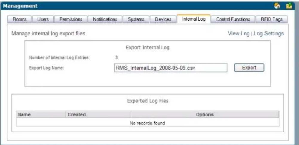 Management Rooms Users Permissions Notifications Systems Devices Internal Log Control Functions RFID Tags Manage internal log export files. View Log | Log Settings Export Internal Log Number of Internal Log Entries: 3 Export Log Name: RMS_InternalLog_2008-05-09.csv Export Exported Log Files Name Created Options No records found