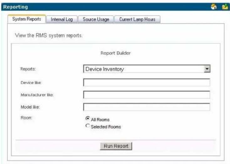 Reporting System Reports Internal Log Source Usage Current Lamp Hours View the RMS system reports. Report Builder Reports: Device Inventory Device like: Manufacturer like: Model like: Room: All Rooms Selected Rooms Run Report