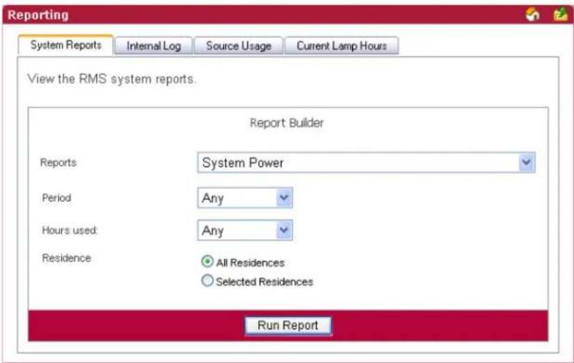 Reporting System Reports Internal Log Source Usage Current Lamp Hours View the RMS system reports. Report Builder Reports System Power Period Any Hours used Any Residence All Residences Selected Residences Run Report