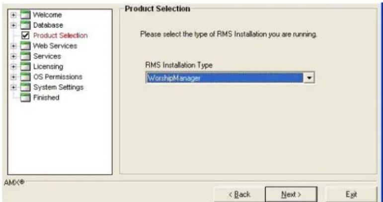 Welcome Database Product Selection Web Services Services Licensing OS Permissions System Settings Finished Product Selection Please select the type of RMS Installation you are running. RMS Installation Type WorshipManager AMC* < Back Next > Exit