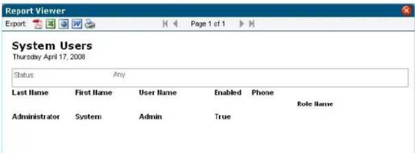 Report Viewer Export: Page 1 of 1 System Users Thursday April 17, 2008 Status Any Last Name First Name User Name Enabled Phone Administrator System Admin True Role Name