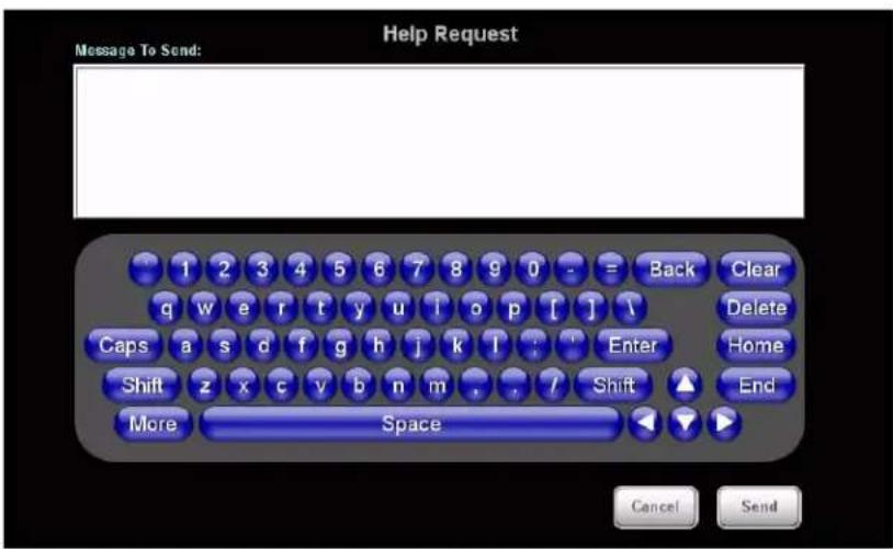 Message To Send: Help Request 1 2 3 4 5 6 7 8 9 0 - = Back Clear q w e r t y u i o p [ ] \ Caps a s d f g h j k l : ' Enter Home Shift z x c y b n m . . / Shift ▲ End More Space Cancel Send