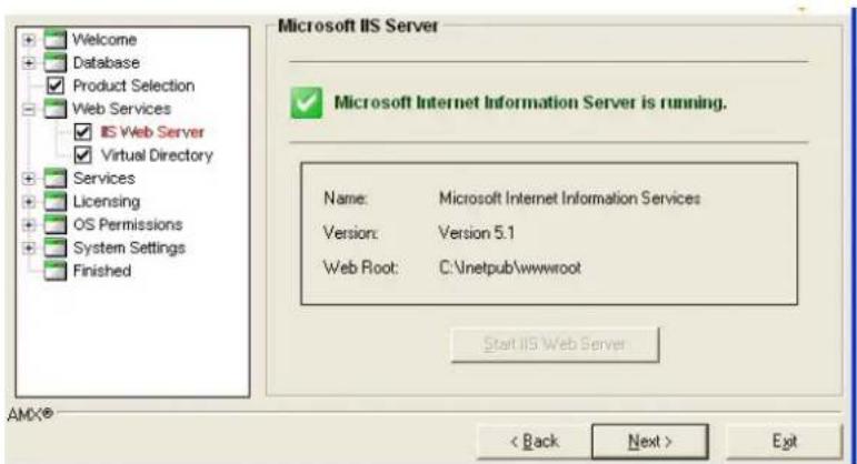 Microsoft IIS Server Microsoft Internet Information Server is running. Name: Microsoft Internet Information Services Version: Version 5.1 Web Root: C:\inetpub\wwwroot Start IIS Web Server AMX® < Back Next > Edit