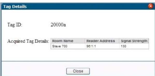 Tag Details Tag ID: 20000a Acquired Tag Details: Room Name Reader Address Signal Strength Steve 700 96:1:1 130 Close