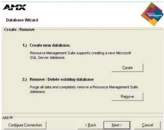 AMX Database Wizard Create / Remove 1.) Create new database. Resource Management Suite supports creating a new Microsoft SQL Server database. Create 2.) Remove / Delete existing database Purge all data and completely remove a Resource Management Suite database. Remove AMX® Configure Connection < Back Next > Cancel